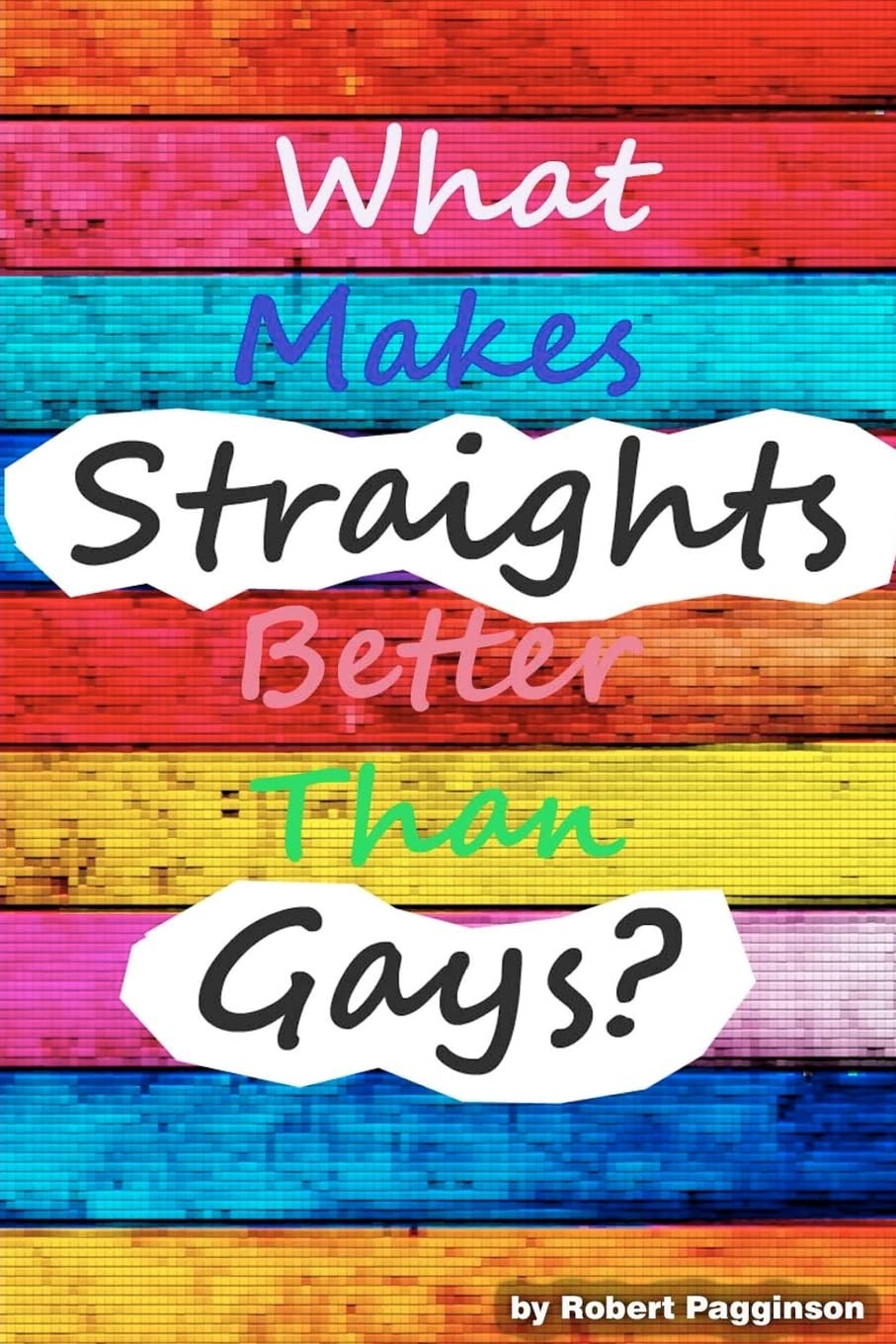 What Makes Straights Better Than Gays?,New