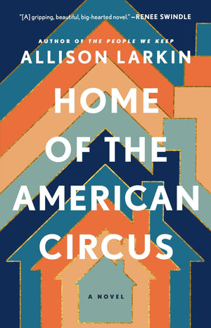 Home Of The American Circus: A Novel