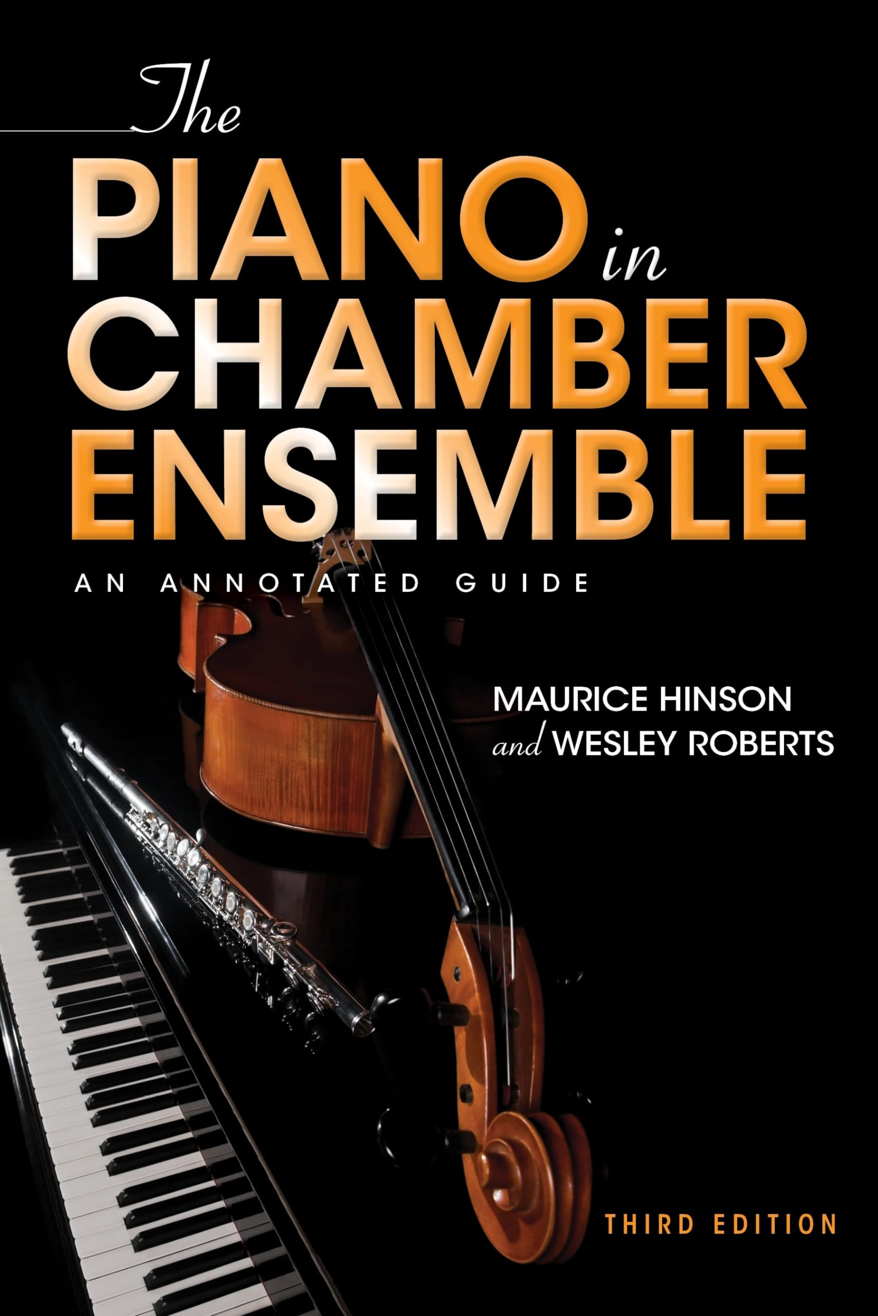 The Piano in Chamber Ensemble, Third Edition: An Annotated Guide,Used