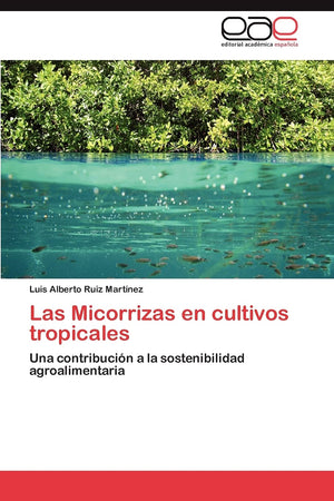 Las Micorrizas en cultivos tropicales: Una contribucin a la sostenibilidad agroalimentaria (Spanish Edition),Used