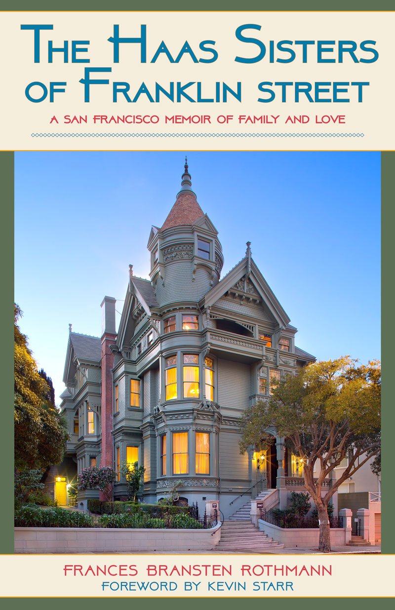 The Haas Sisters of Franklin Street: A San Francisco Memoir of Family, Sisterhood, and Love,Used