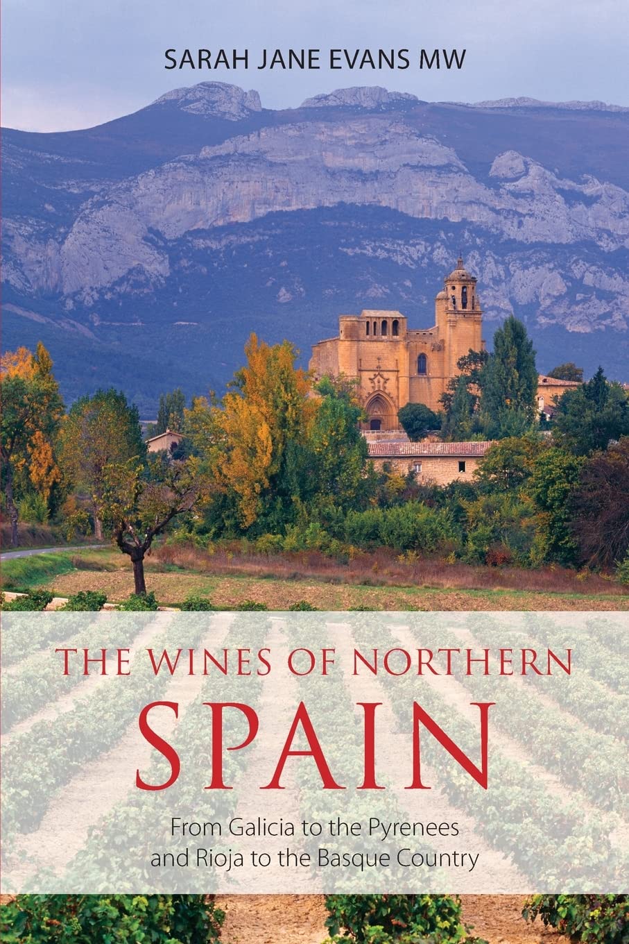 The Wines Of Northern Spain: From Galicia To The Pyrenees And Rioja To The Basque Country