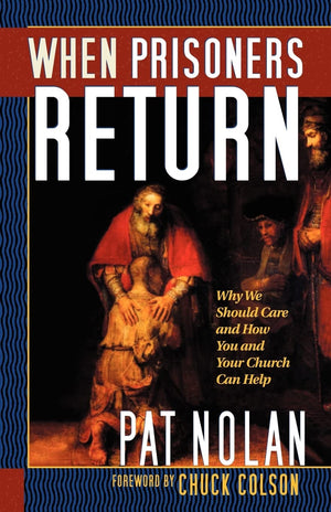 When Prisoners Return: Why We Should Care and How You and Your Church Can Help,Used