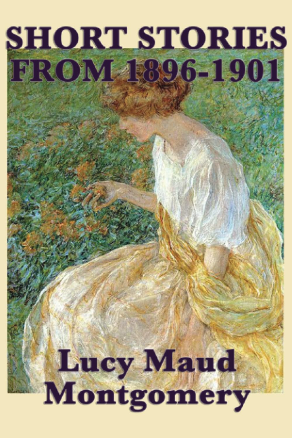 The Short Stories Of Lucy Maud Montgomery From 18961901,Used