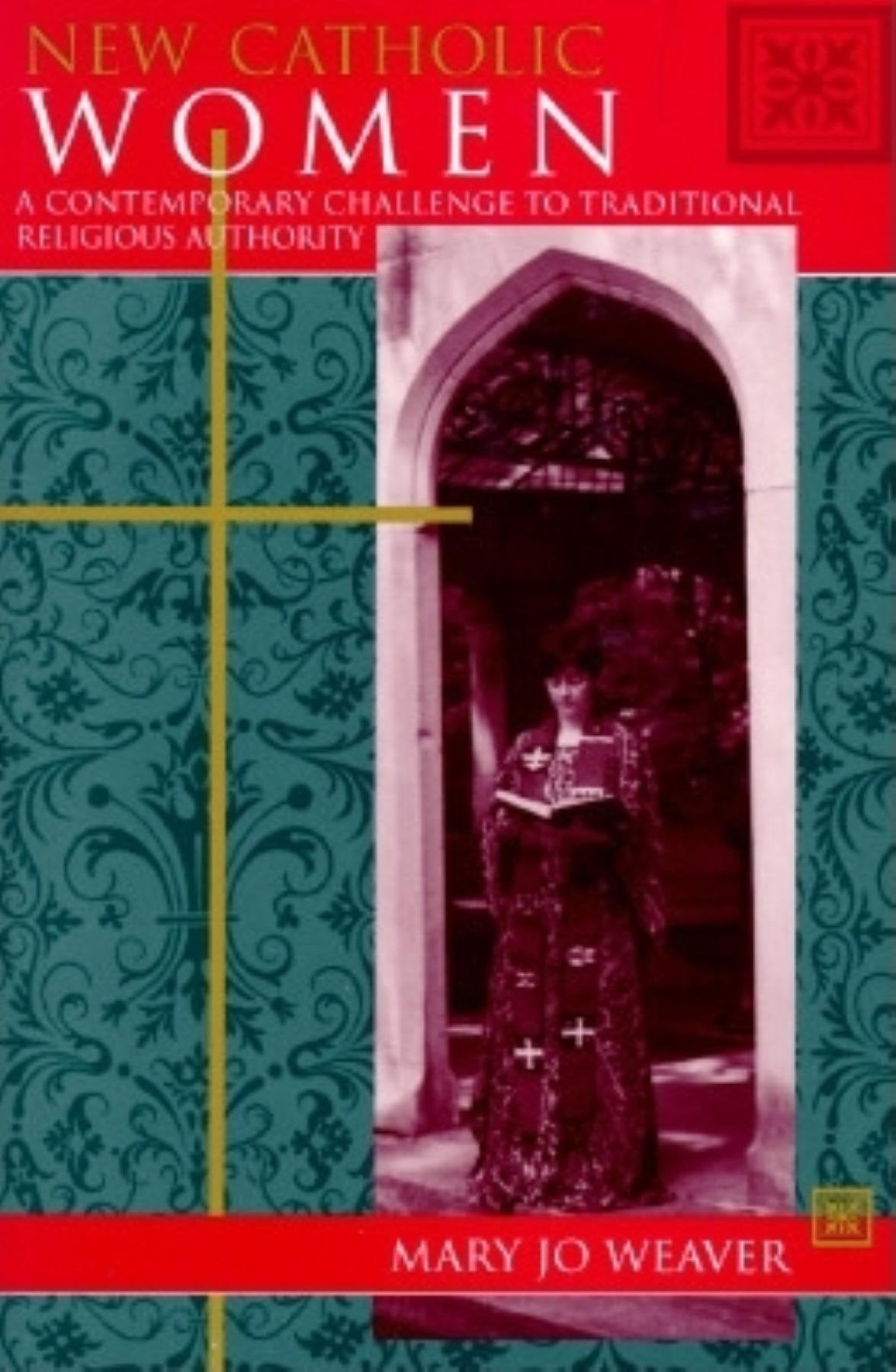 New Catholic Women: A Contemporary Challenge to Traditional Religious Authority,Used
