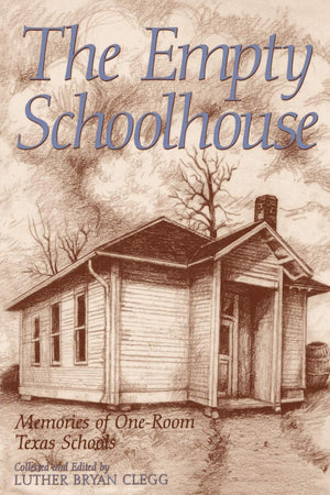 The Empty Schoolhouse: Memories of OneRoom Texas Schools (Volume 68) (Centennial Series of the Association of Former Students, ,Used