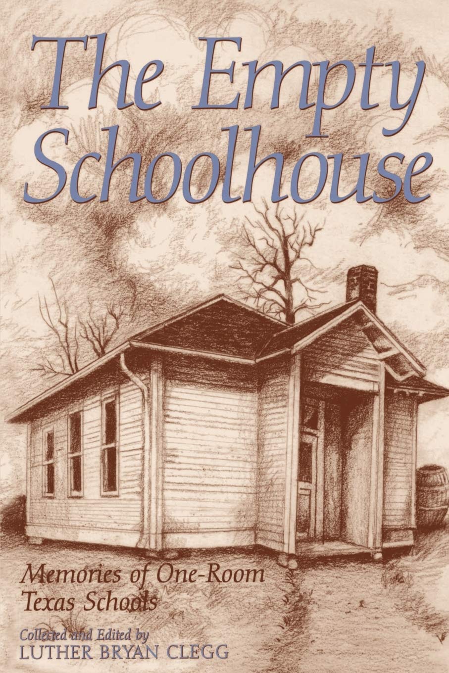 The Empty Schoolhouse: Memories of OneRoom Texas Schools (Volume 68) (Centennial Series of the Association of Former Students, ,Used