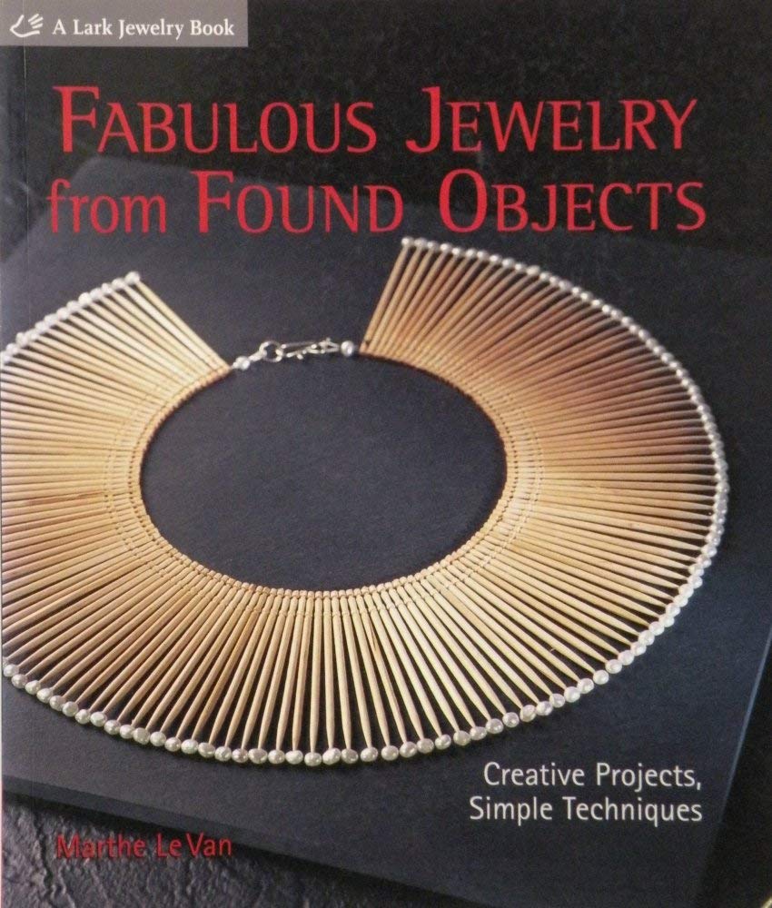 Fabulous Jewelry from Found Objects: Creative Projects, Simple Techniques,Used