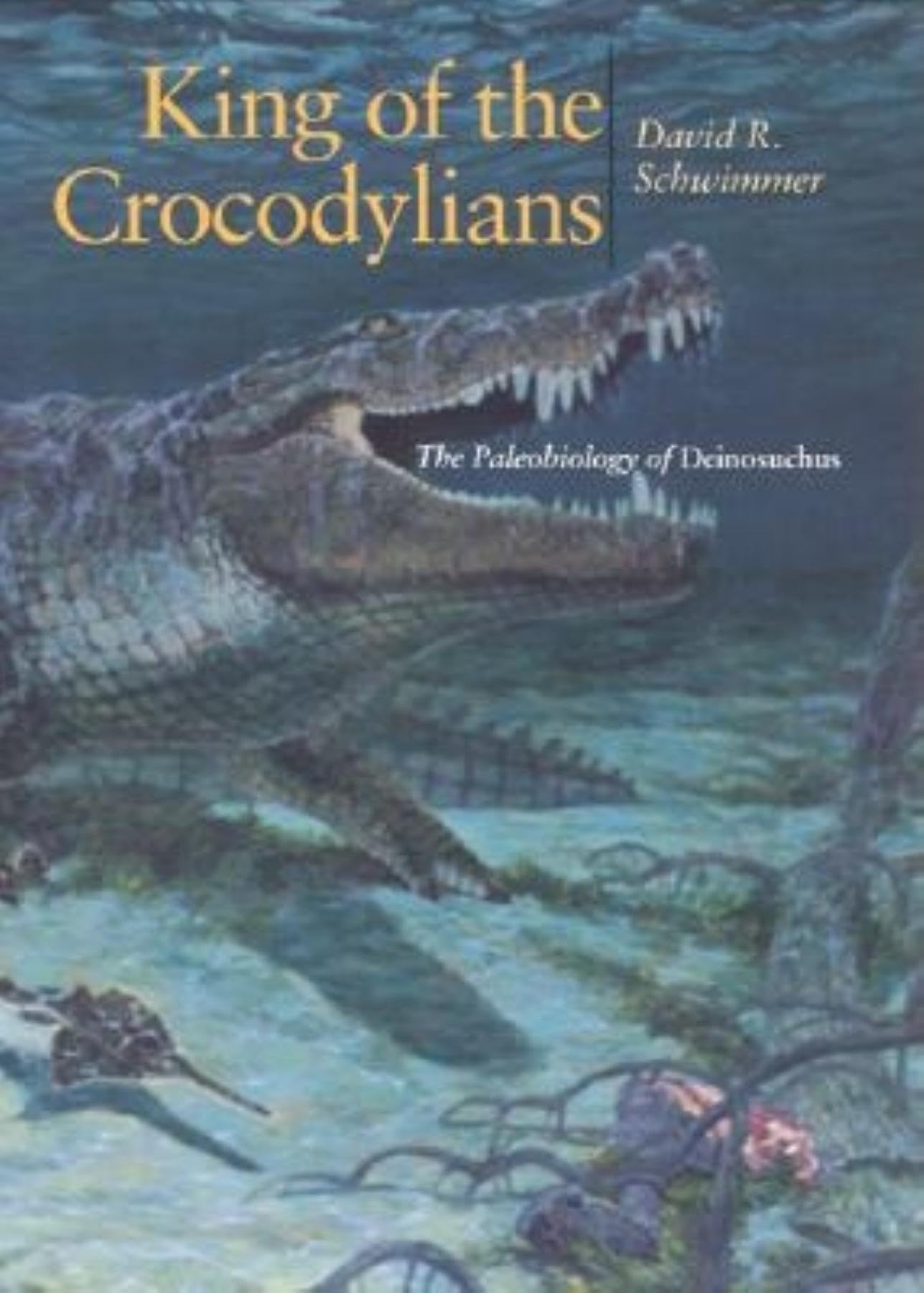 King of the Crocodylians: The Paleobiology of Deinosuchus (Life of the Past),Used
