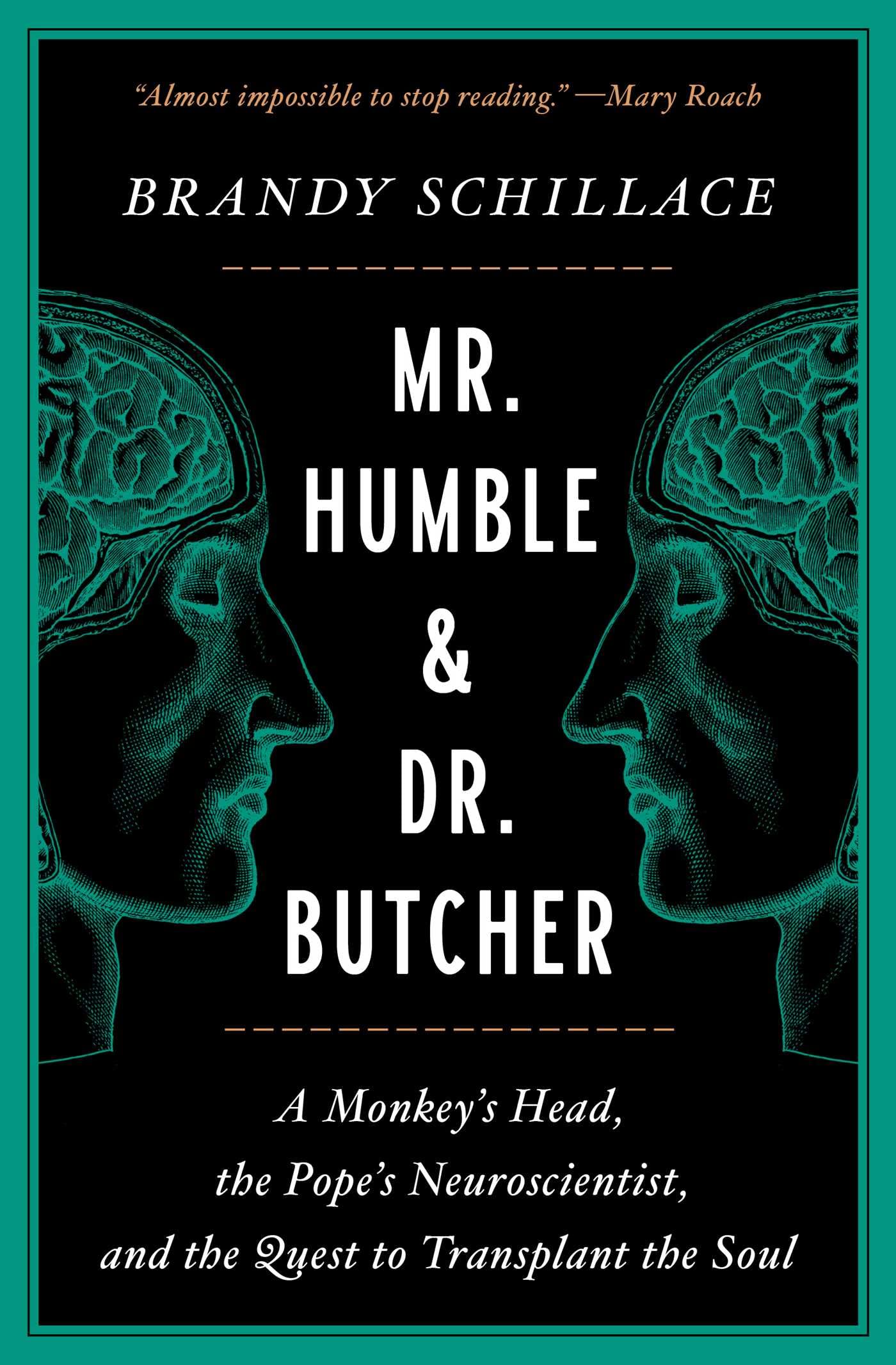 Mr. Humble and Dr. Butcher: A Monkeys Head, the Popes Neuroscientist, and the Quest to Transplant the Soul,Used