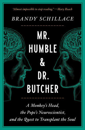 Mr. Humble and Dr. Butcher: A Monkeys Head, the Popes Neuroscientist, and the Quest to Transplant the Soul,Used
