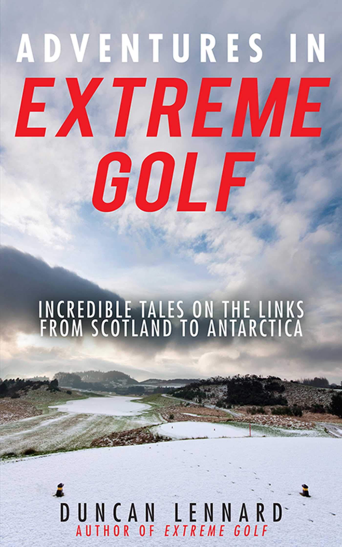 Adventures in Extreme Golf: Incredible Tales on the Links from Scotland to Antarctica,Used