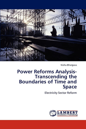 Power Reforms AnalysisTranscending the Boundaries of Time and Space: Electricity Sector Reform,Used