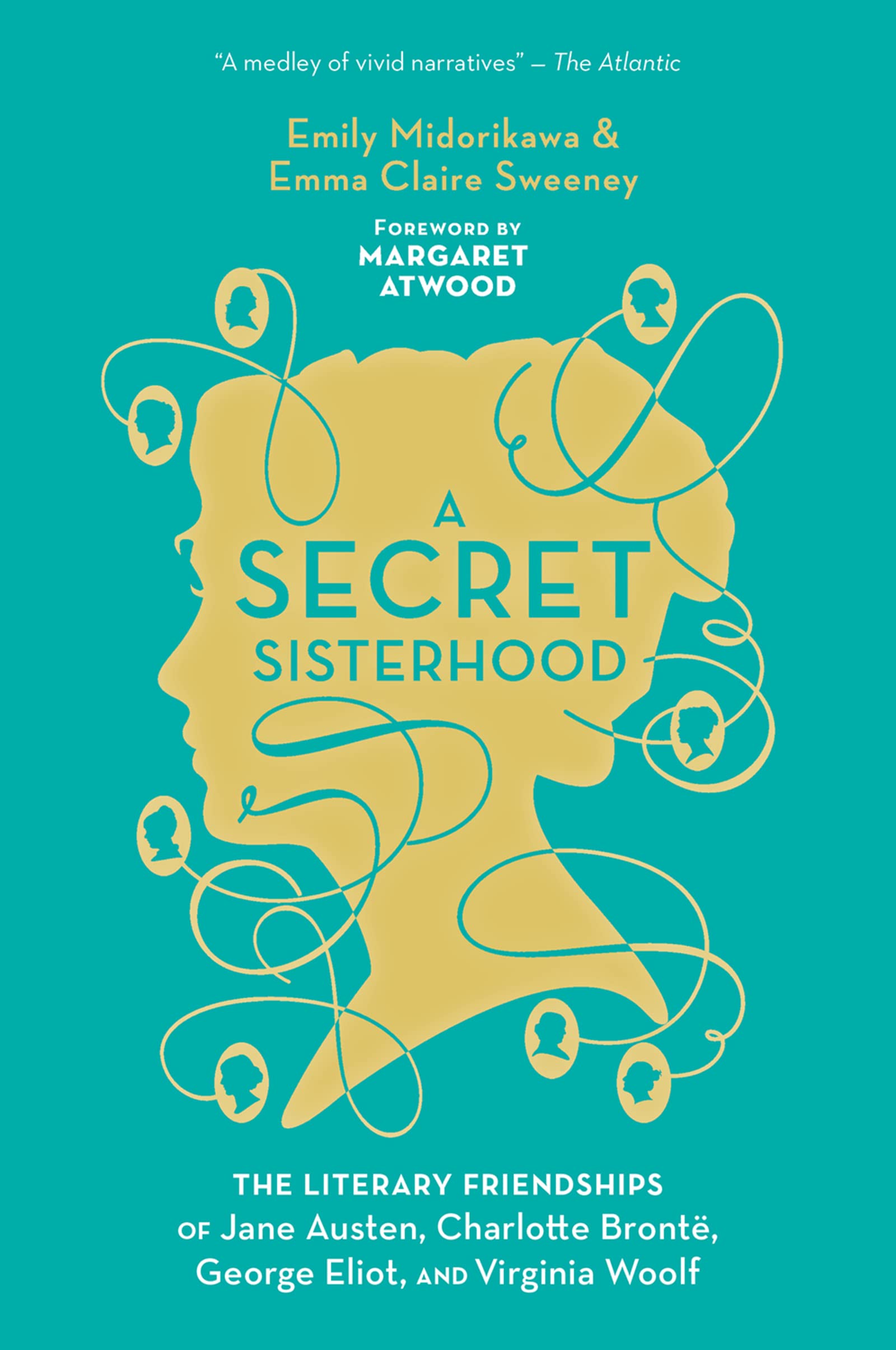 A Secret Sisterhood: The Literary Friendships of Jane Austen, Charlotte Bront, George Eliot, and Virginia Woolf,Used