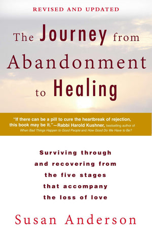 The Journey from Abandonment to Healing: Revised and Updated: Surviving Through and Recovering from the Five Stages That Accompa,Used
