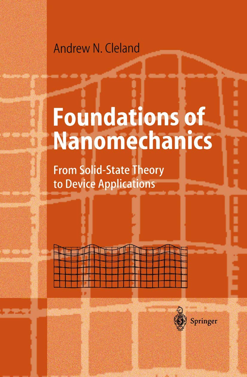 Foundations of Nanomechanics: From SolidState Theory to Device Applications (Advanced Texts in Physics),Used