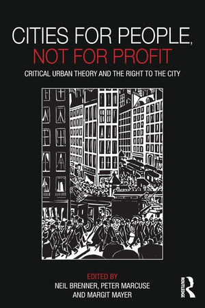 Cities for People, Not for Profit: Critical Urban Theory and the Right to the City,Used
