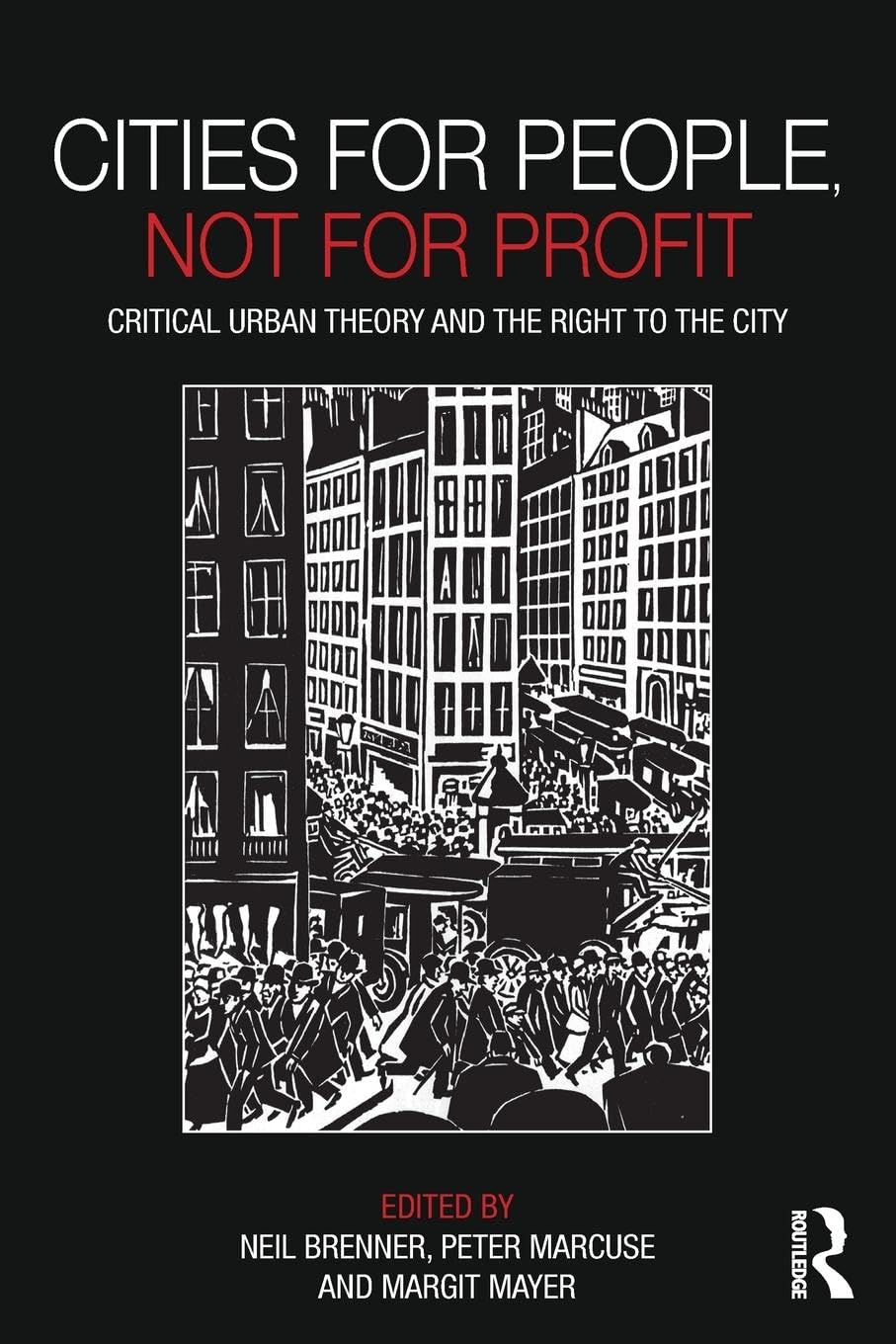 Cities for People, Not for Profit: Critical Urban Theory and the Right to the City,Used