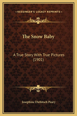 The Snow Baby: A True Story With True Pictures (1901),New