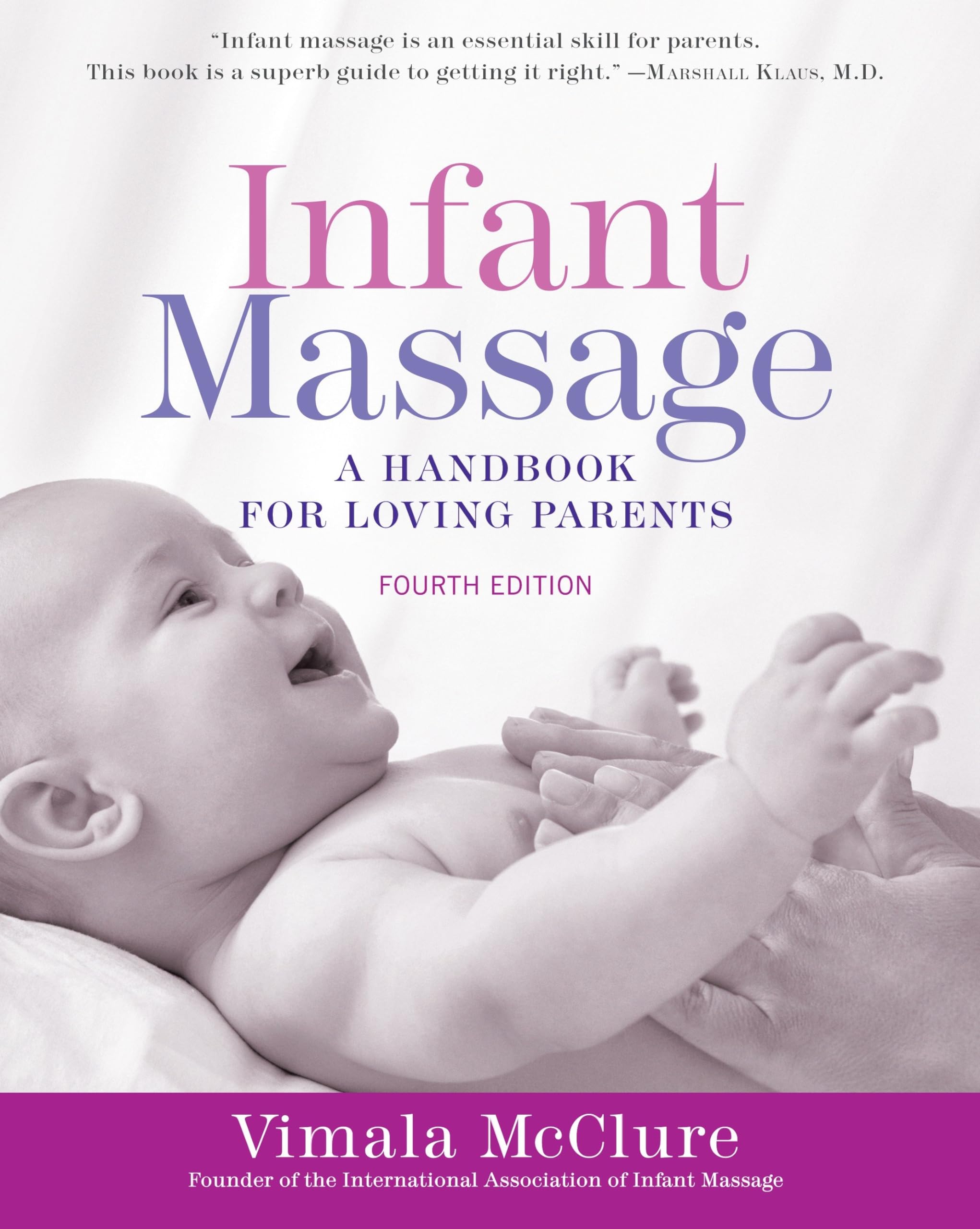 Infant Massage (Fourth Edition): A Handbook For Loving Parents