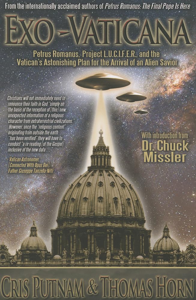 Exovaticana : Petrus Romanus, Project L.U.C.I.F.E.R. And The Vatican'S Astonishing Plan For The Arrival Of An Alien Savior,New