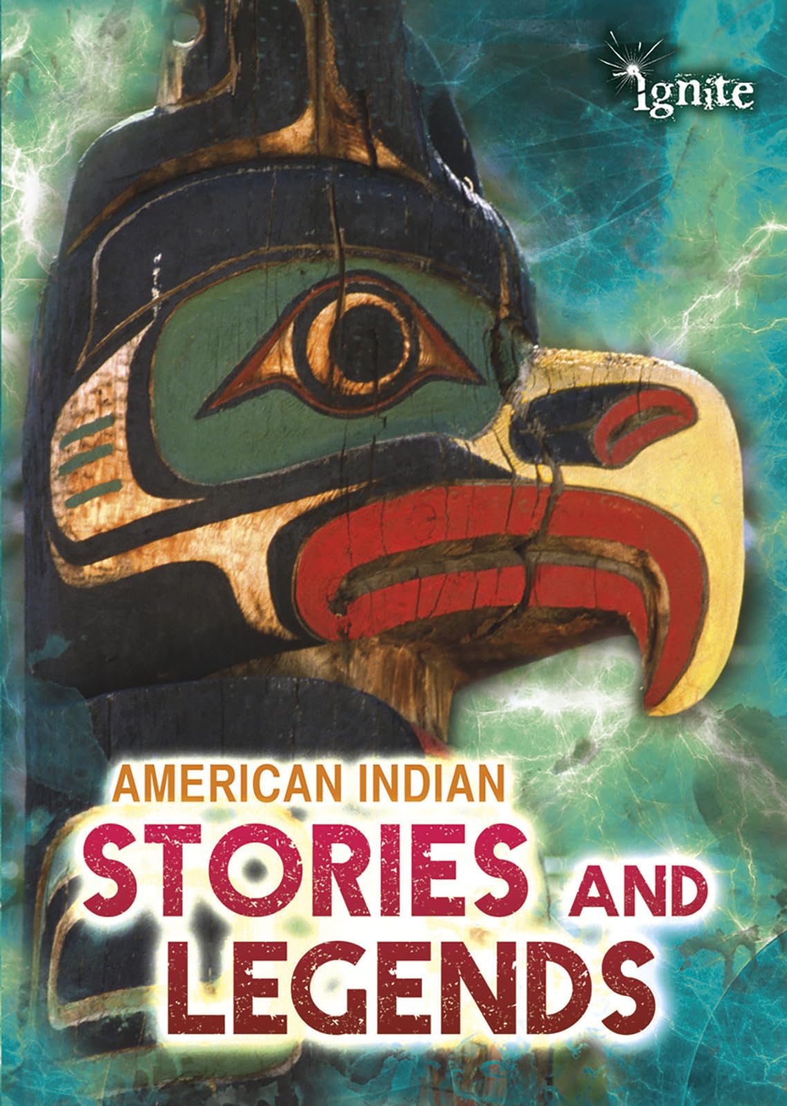 American Indian Stories and Legends (Ignite: All About Myths),Used