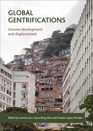 Global Gentrifications: Uneven Development and Displacement,Used