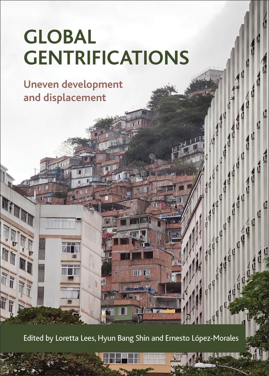 Global Gentrifications: Uneven Development and Displacement,Used