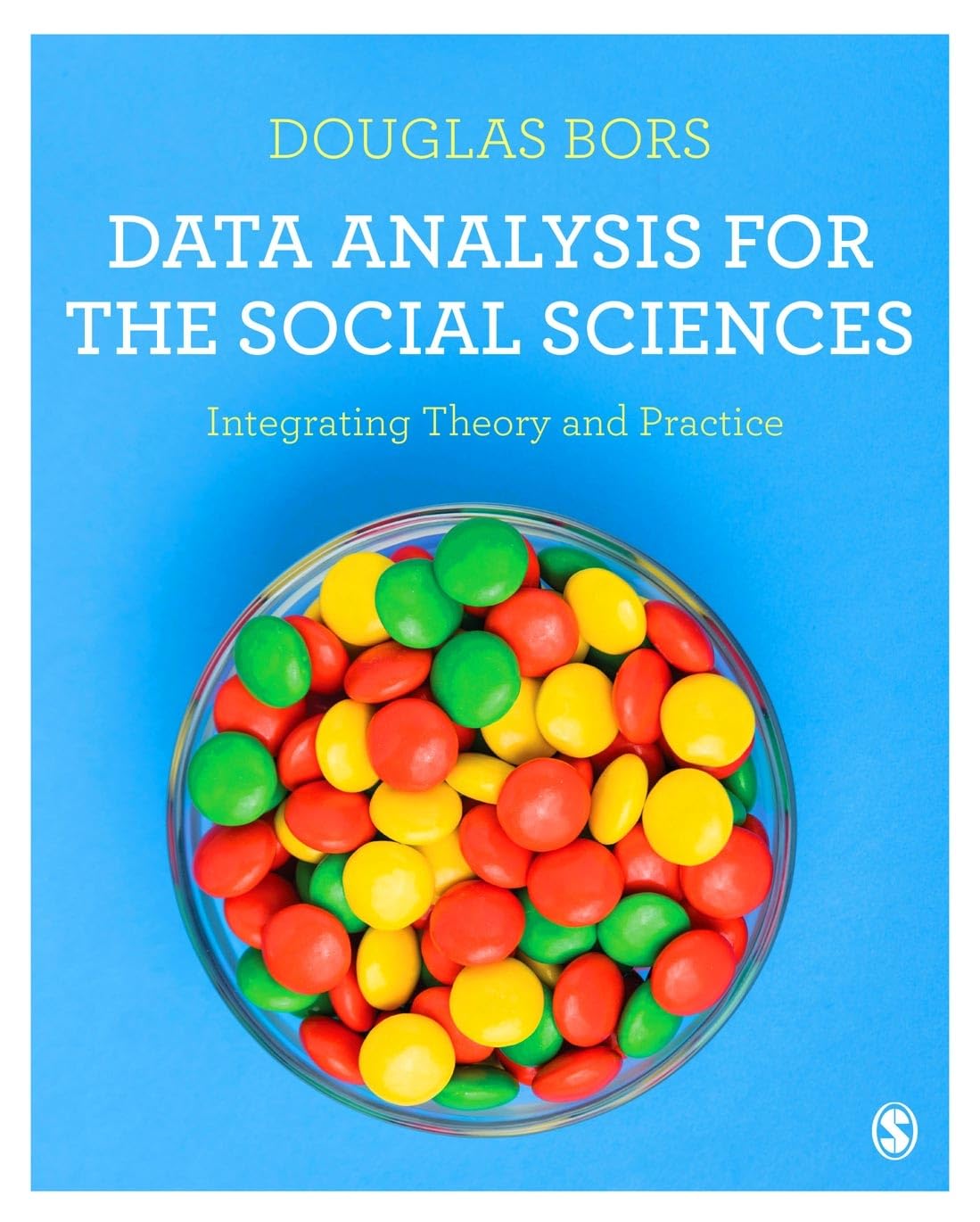 Data Analysis for the Social Sciences: Integrating Theory and Practice,Used
