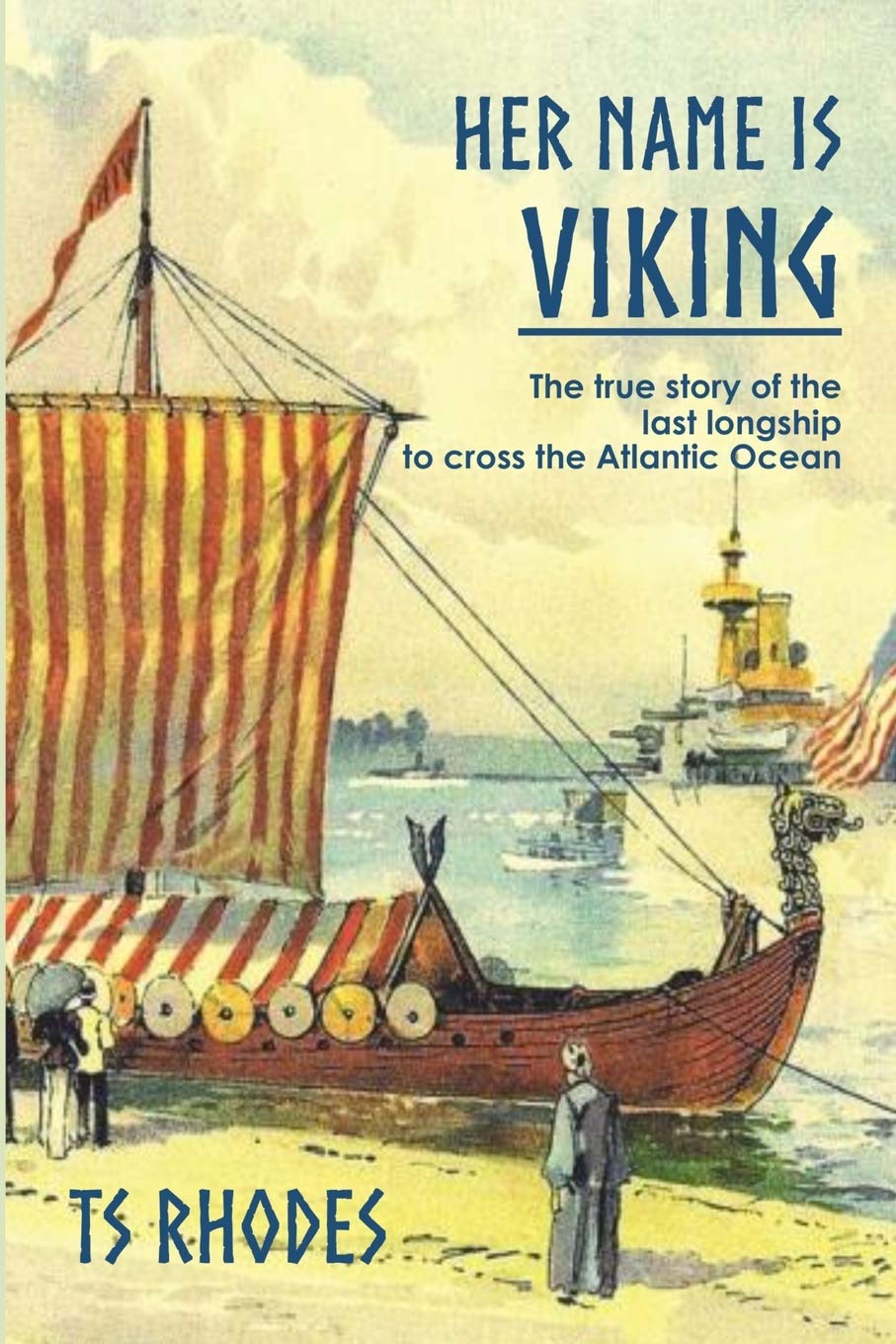 Her Name is Viking: The true story of the last longship to cross the Atlantic,Used