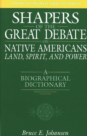 Shapers of the Great Debate on Native AmericansLand, Spirit, and Power: A Biographical Dictionary (Shapers of the Great Americ,Used
