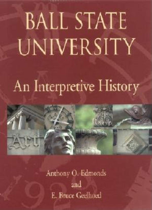 Ball State University: An Interpretive History,Used