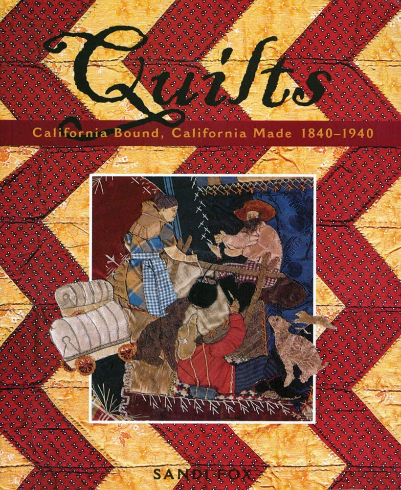 Quilts: California Bound, California Made, 18401940,Used