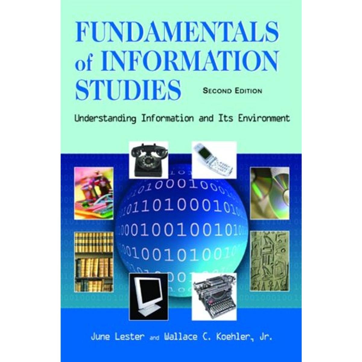 Fundamentals of Information Studies: Understanding Information and Its Environment, Second Edition,New