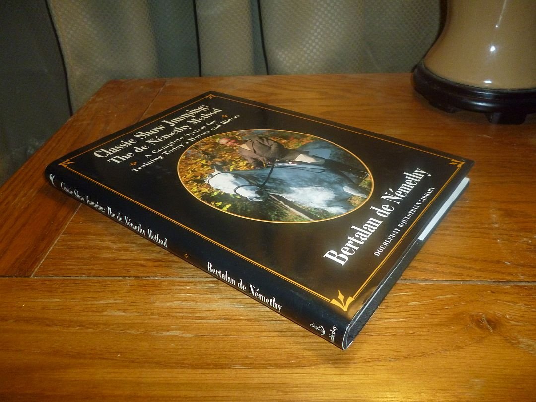 The De Nemethy Method: Modern Techniques for Training the Show Jumper and Its Rider,Used