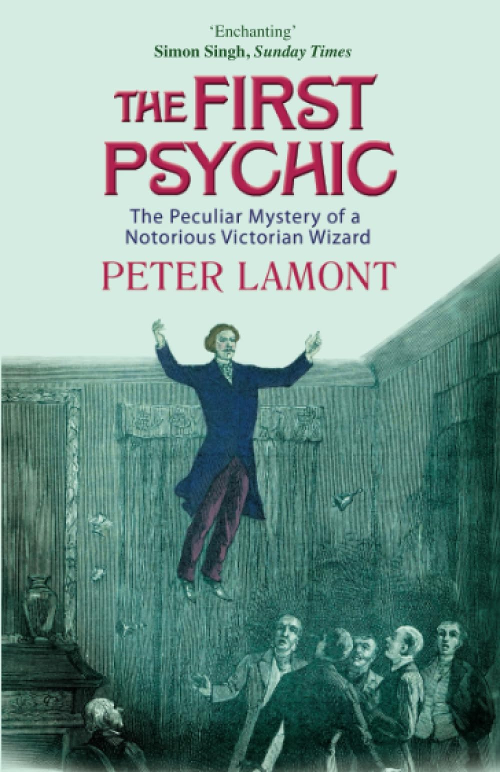 The First Psychic: The Peculiar Mystery of a Victorian Wizard,Used