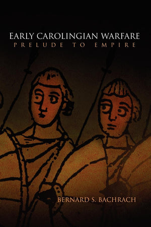 Early Carolingian Warfare: Prelude to Empire (The Middle Ages Series),Used