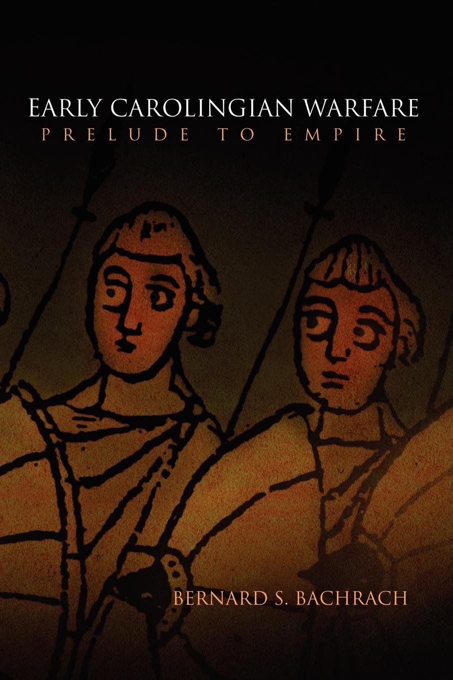 Early Carolingian Warfare: Prelude to Empire (The Middle Ages Series),Used