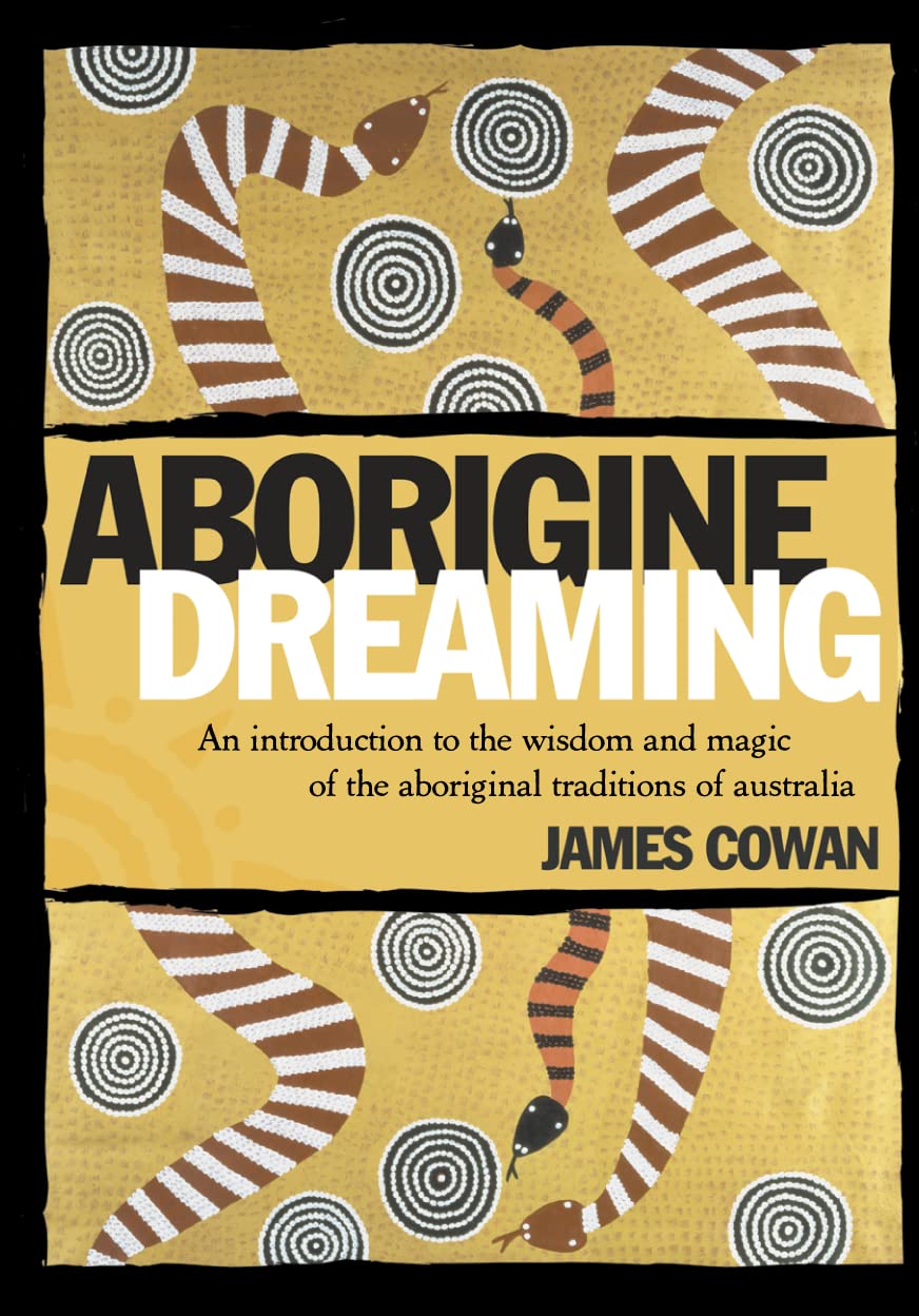 Aborigine Dreaming: An Introduction To The Wisdom And Thought Of The Aboriginal Traditions Of Australia-used