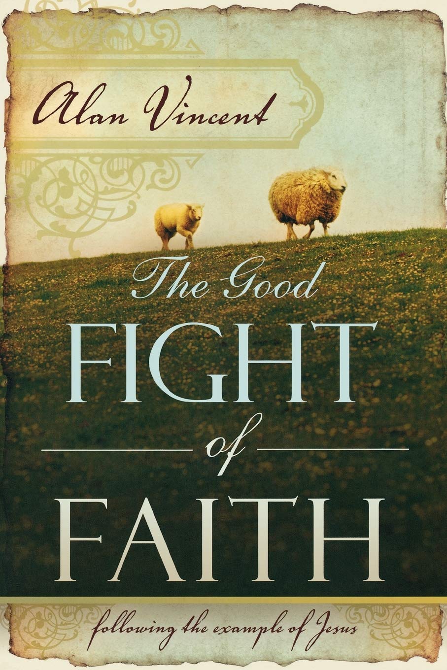 The Good Fight of Faith: Following the Example of Jesus,Used