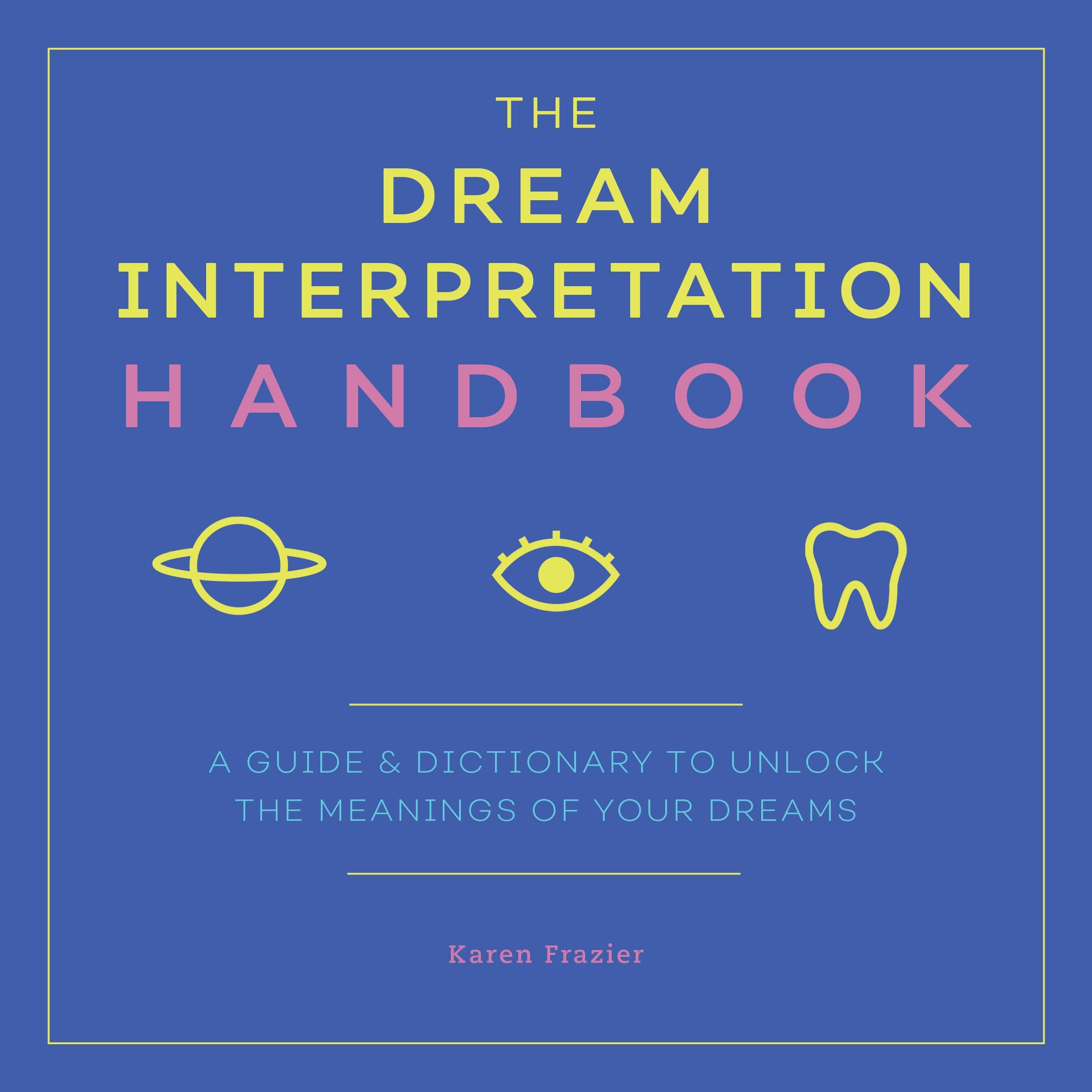 The Dream Interpretation Handbook: A Guide and Dictionary to Unlock the Meanings of Your Dreams,Used