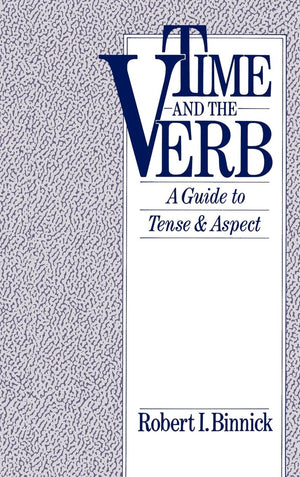 Time and the Verb: A Guide to Tense and Aspect,Used
