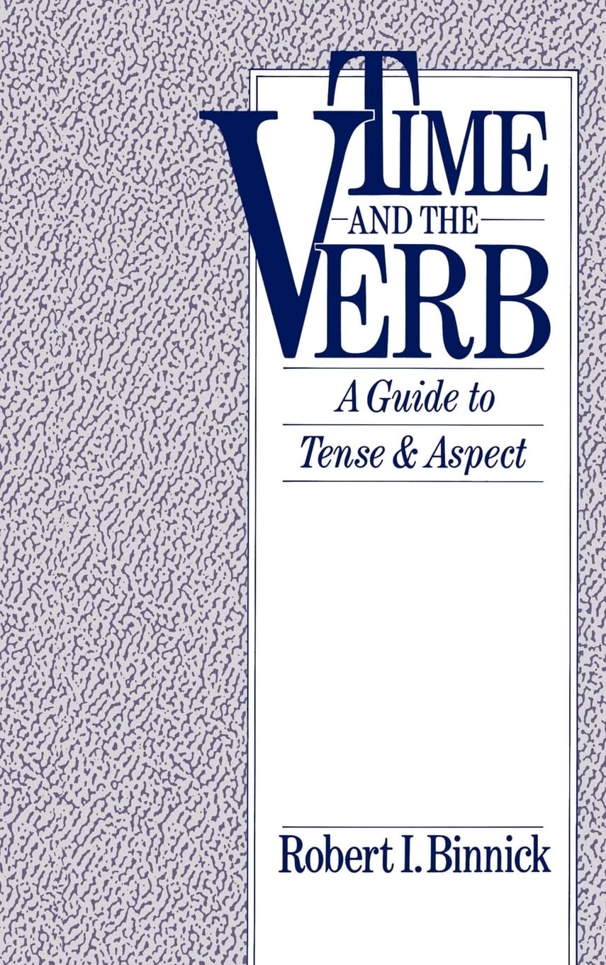 Time and the Verb: A Guide to Tense and Aspect,Used