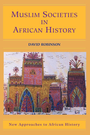 Muslim Societies in African History (New Approaches to African History, Series Number 2),Used