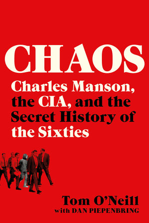 Chaos: Charles Manson, The Cia, And The Secret History Of The Sixties