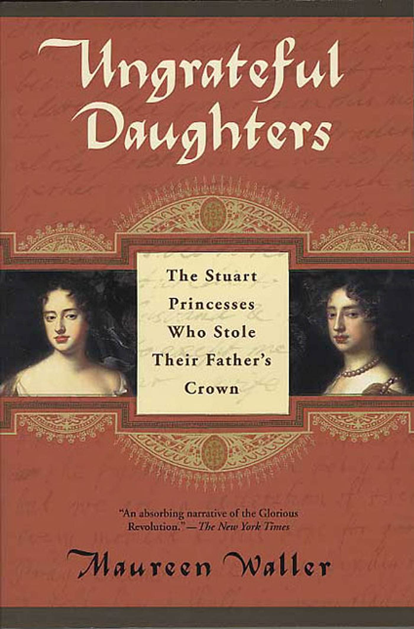 Ungrateful Daughters: The Stuart Princesses Who Stole Their Father's Crown,Used