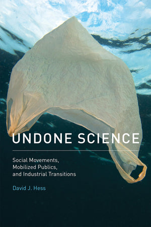 Undone Science: Social Movements, Mobilized Publics, and Industrial Transitions,Used