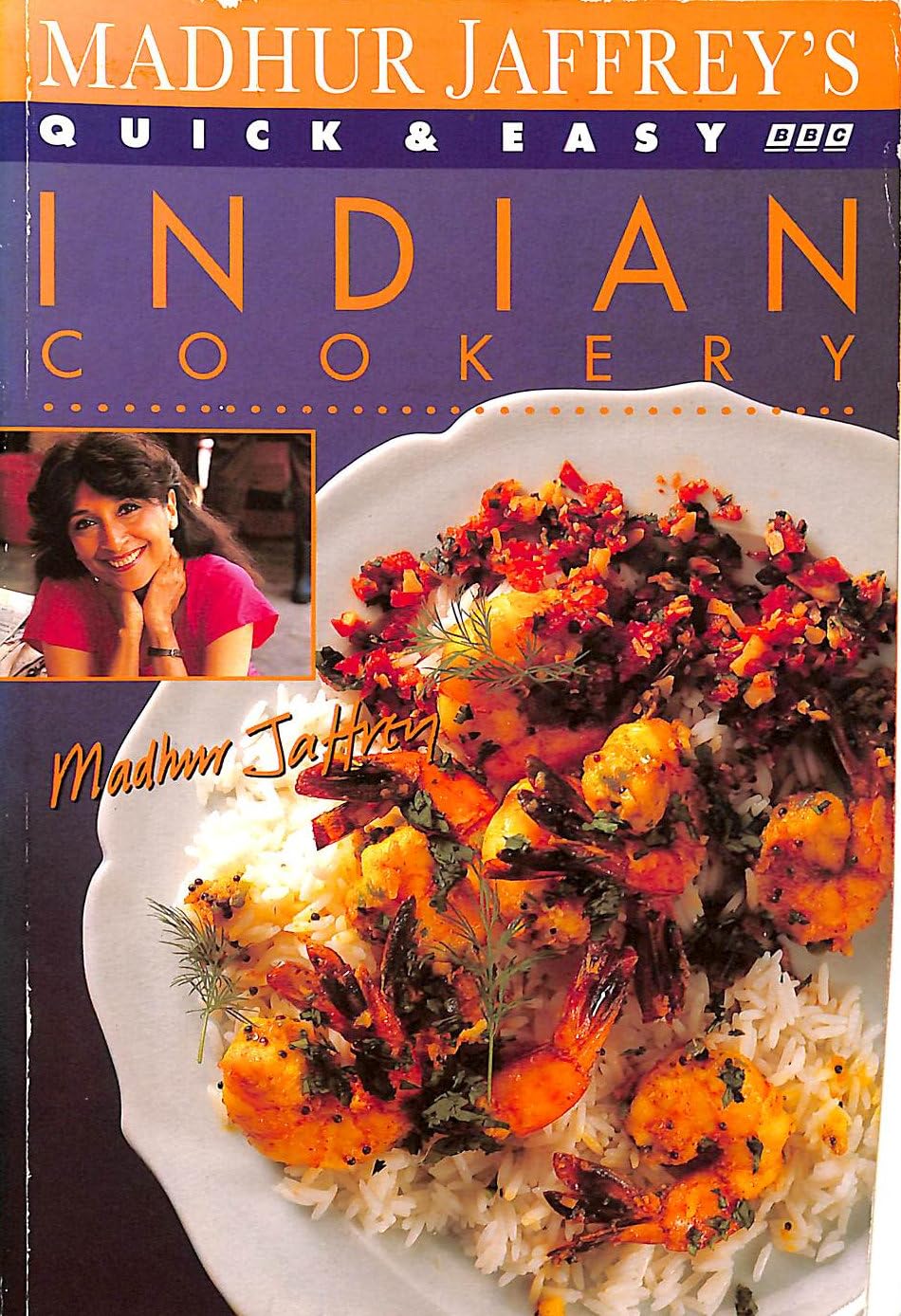 Madhur Jaffreys Quick & Easy Indian Cookery (Bbc Books Quick and Easy Cookery Series)
