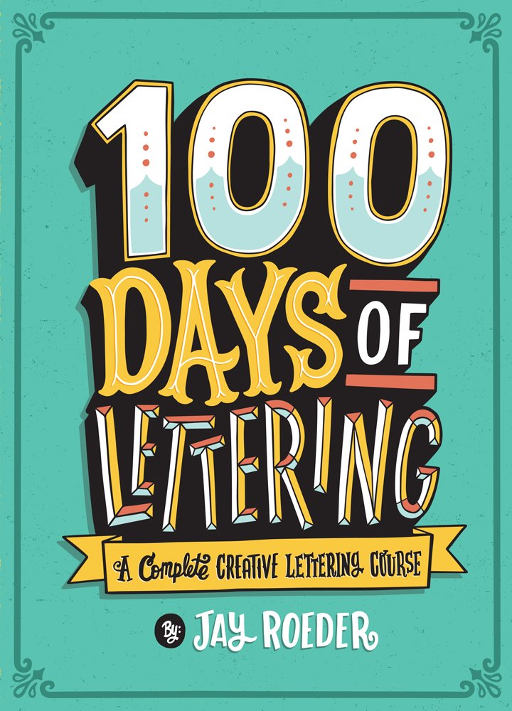 100 Days of Lettering: A Complete Creative Lettering Course,Used