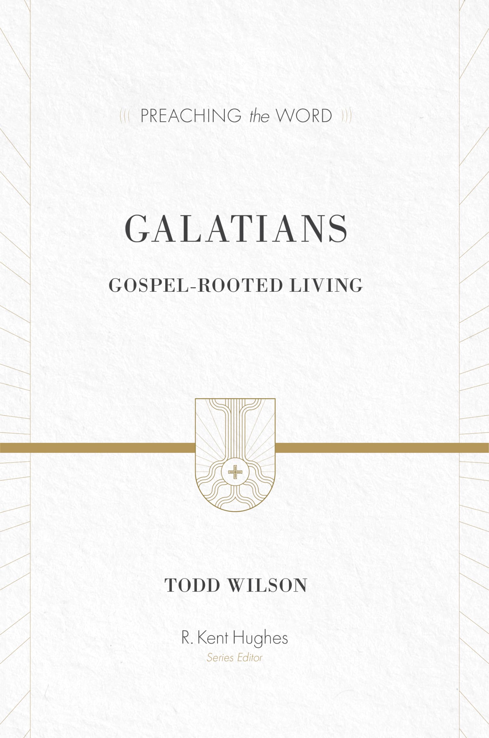 Galatians: GospelRooted Living (Preaching the Word),New